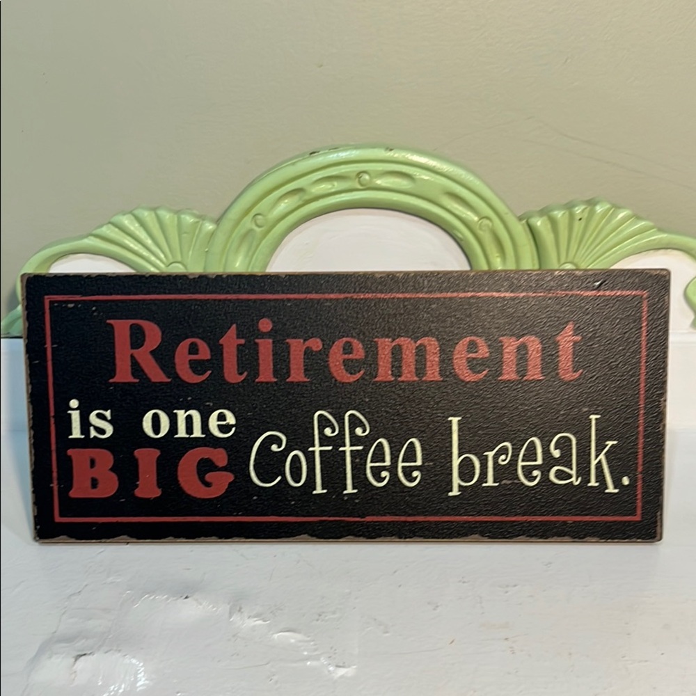Retirement is One Big Coffee Break Sign
